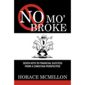 No Mo' Broke: Seven Keys to Financial Success from a Christian Perspective