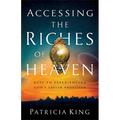 Accessing the Riches of Heaven: Keys to Experiencing God's Lavish Provision