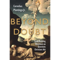 Beyond Doubt: Faith-Building Devotions on Questions Christians Ask