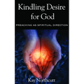 Kindling Desire for God: Preaching as Spiritual Direction