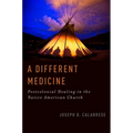 A Different Medicine: Postcolonial Healing in the Native American Church