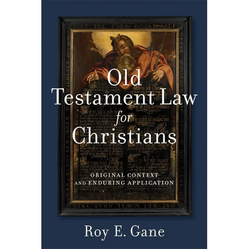 Old Testament Law for Christians: Original Context and Enduring Application