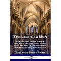 Learned Men: How the King James Version was Made; the Great Religious Scholars who Translated Bible Scripture to Exquisite English