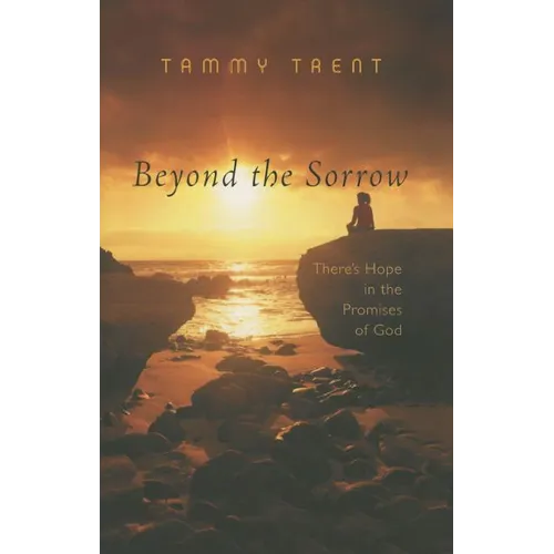 Beyond the Sorrow: There's Hope in the Promises of God