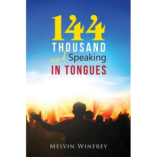 144 Thousand and Speaking In Tongues
