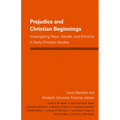 Prejudice and Christian Beginnings: Investigating Race, Gender, and Ethnicity in Early Christianity