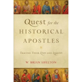 Quest for the Historical Apostles: Tracing Their Lives and Legacies