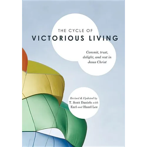 The Cycle of Victorious Living: Commit, Trust, Delight, and Rest in Jesus Christ