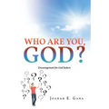Who Are You, God?: Encouragement for God Seekers