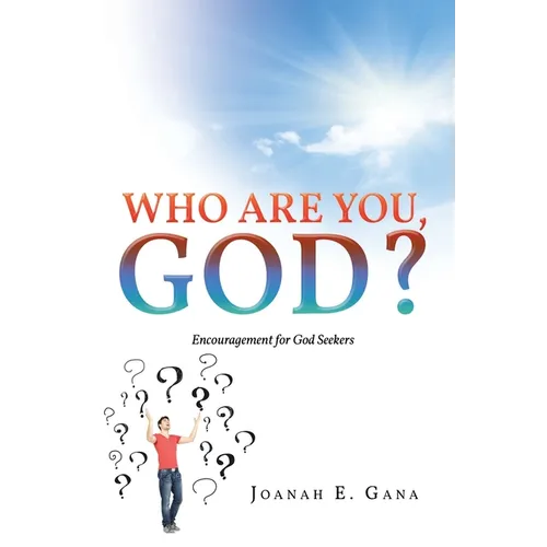 Who Are You, God?: Encouragement for God Seekers