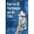 Pope Leo III, Charlemagne and the Tithe: The Code of Silence