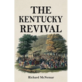 The Kentucky Revival: A Short History Of the Late Extraordinary Out-Pouring of the Spirit of God, In the Western States of America, Agreeably to Scrip