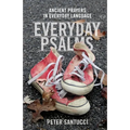 Everyday Psalms: Ancient Prayers in Everyday Language