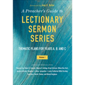 A Preacher's Guide to Lectionary Sermon Series - Volume 1: Thematic Plans for Years A, B, and C