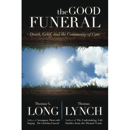 The Good Funeral: Death, Grief, and the Community of Care