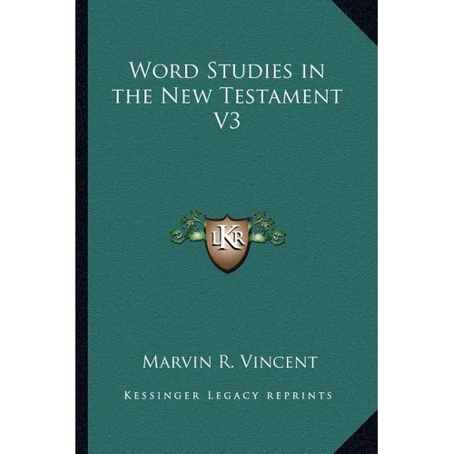 Word Studies in the New Testament V3
