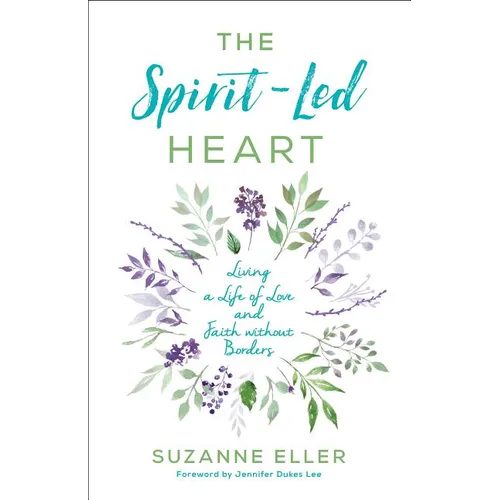 The Spirit-Led Heart: Living a Life of Love and Faith Without Borders
