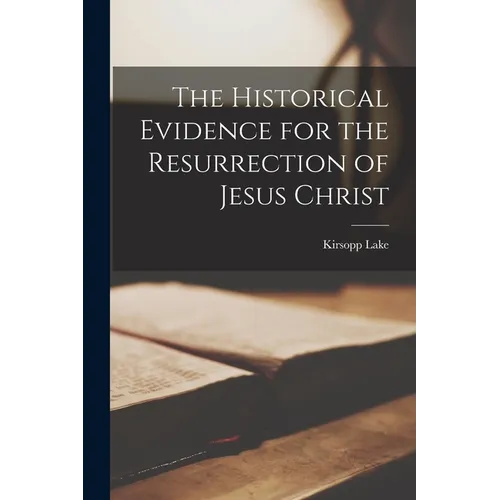 The Historical Evidence for the Resurrection of Jesus Christ