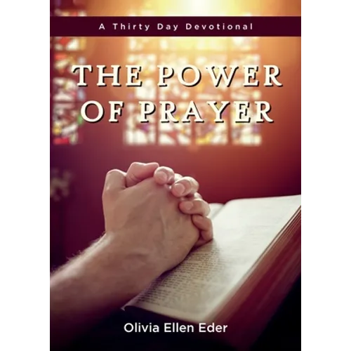 The Power of Prayer: A Thirty Day Devotional