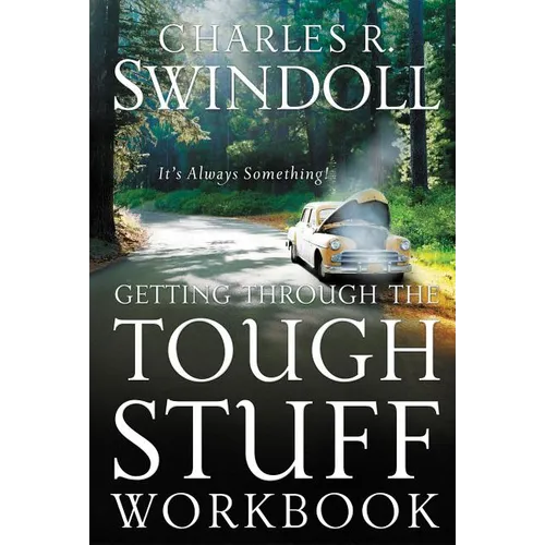 Getting Through the Tough Stuff Workbook: It's Always Something