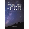 The Invisible Things of God: What Does Nature Reveal About God?