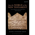 Into the World of the New Testament: Greco-Roman and Jewish Texts and Contexts