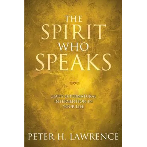 The Spirit Who Speaks: God's Supernatural Intervention in Your Life