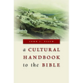 A Cultural Handbook to the Bible