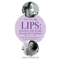 Ever on My Lips: Praying the Word through Life's Challenges: Another Year of Scriptural Prayer for Women with Adele Berenz