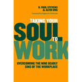 Taking Your Soul to Work: Overcoming the Nine Deadly Sins of the Workplace