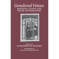 Gendered Voices: Medieval Saints and Their Interpreters