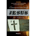 Conversation with Jesus: Winged words of Jesus, from the Bible and the Gospel of Thomas!