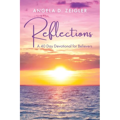 Reflections: A 40 Day Devotional for Believers