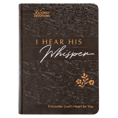 I Hear His Whisper 365 Daily Devotions (Gift Edition): Encounter God's Heart for You