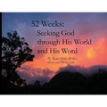 52 Weeks: Seeking God through His World and His Word