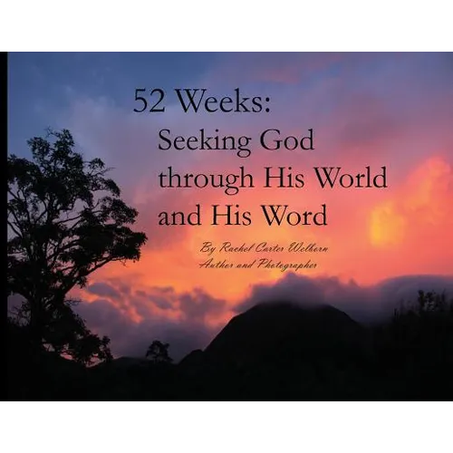 52 Weeks: Seeking God through His World and His Word