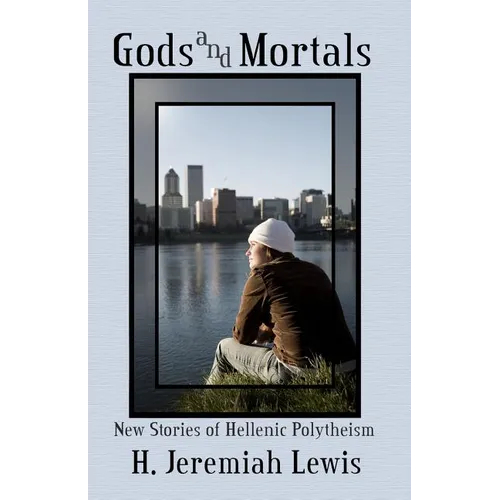 Gods and Mortals: New Stories of Hellenic Polytheism