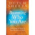 Becoming Who You Are: Embracing the Power of Your Identity in Christ