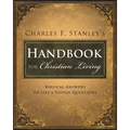 Charles Stanley's Handbook for Christian Living: Biblical Answers to Life's Tough Questions