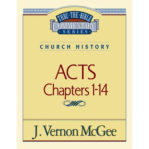 Thru the Bible Vol. 40: Church History (Acts 1-14): 40