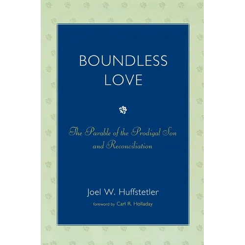 Boundless Love: The Parable of the Prodigal Son and Reconciliation