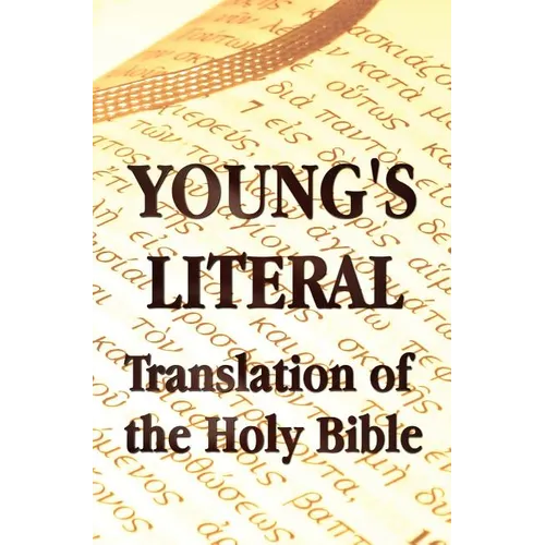 Young's Literal Translation of the Holy Bible - includes Prefaces to 1st, Revised, & 3rd Editions