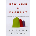 How Much Is Enough?: Hungering for God in an Affluent Culture