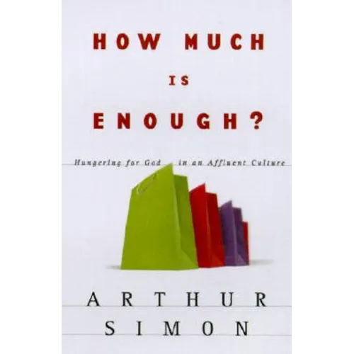How Much Is Enough?: Hungering for God in an Affluent Culture
