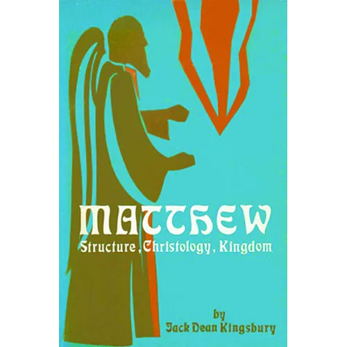 Matthew: Structure, Christology, Kingdom