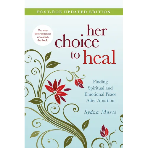 Her Choice to Heal: Finding Spiritual and Emotional Peace After Abortion