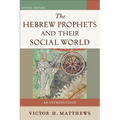 The Hebrew Prophets and Their Social World: An Introduction