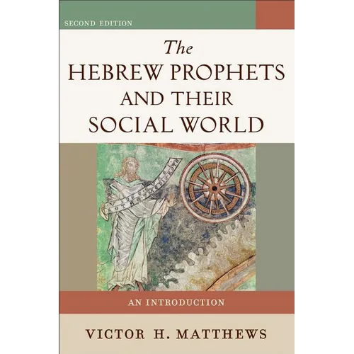 The Hebrew Prophets and Their Social World: An Introduction