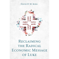 Reclaiming the Radical Economic Message of Luke