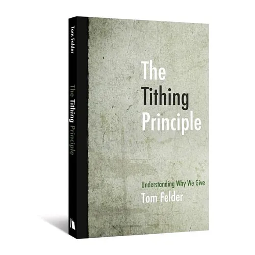 The Tithing Principle: Understanding Why We Give
